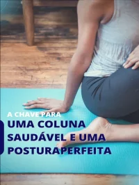 a-chave-para-uma-coluna-saudavel-e-uma-postura-perfeita